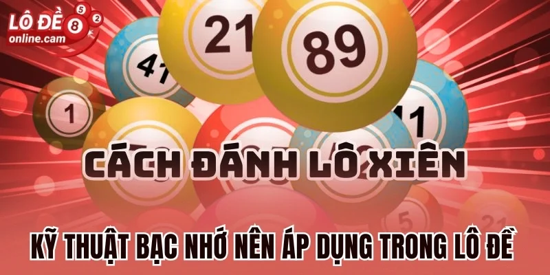 Lô Đề Online 83 Kỹ thuật bạc nhớ nên áp dụng trong lô đề online