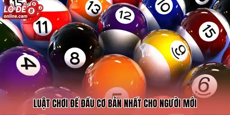 Luật chơi đề đầu cơ bản nhất cho người mới